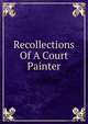 Recollections Of A Court Painter, 