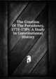 The Creation Of The Presidency, 1775-1789: A Study In Constitutional History, 