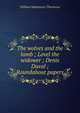 The wolves and the lamb ; Lovel the widower ; Denis Duval ; Roundabout papers, William Makepeace Thackeray 