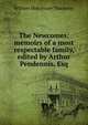 The Newcomes: memoirs of a most respectable family, edited by Arthur Pendennis, Esq., William Makepeace Thackeray 
