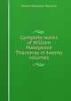 Complete works of William Makepeace Thackeray in twenty volumes, William Makepeace Thackeray 