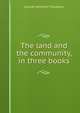 The land and the community, in three books, Samuel Whitfield Thackeray 