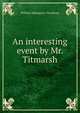 An interesting event by Mr. Titmarsh, William Makepeace Thackeray 