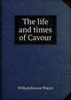 The life and times of Cavour, William Roscoe Thayer 
