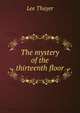 The mystery of the thirteenth floor, Lee Thayer 