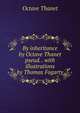 By inheritance by Octave Thanet pseud. . with illustrations by Thomas Fogarty, Octave Thanet 