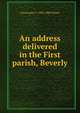 An address delivered in the First parish, Beverly, Christopher T. 1805-1880 Thayer 