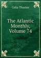 The Atlantic Monthly, Volume 74, Celia Thaxter 