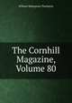 The Cornhill Magazine, Volume 80, William Makepeace Thackeray 