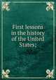 First lessons in the history of the United States;, 