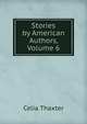 Stories by American Authors, Volume 6, Celia Thaxter 