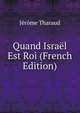 Quand Isra?l Est Roi (French Edition), J?r?me Tharaud 
