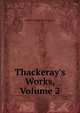 Thackeray's Works, Volume 2, William Makepeace Thackeray 