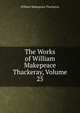 The Works of William Makepeace Thackeray, Volume 25, William Makepeace Thackeray 
