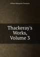 Thackeray's Works, Volume 3, William Makepeace Thackeray 