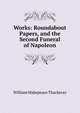 Works: Roundabout Papers, and the Second Funeral of Napoleon, William Makepeace Thackeray 