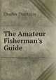 The Amateur Fisherman's Guide, Charles Thackeray 