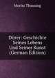Durer: Geschichte Seines Lebens Und Seiner Kunst (German Edition), Moritz Thausing 