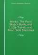Works: The Paris Sketch Book, and Little Travels and Road-Side Sketches, William Makepeace Thackeray 