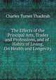The Effects of the Principal Arts, Trades and Professions, and of . Habits of Living, On Health and Longevity, Charles Turner Thackrah 