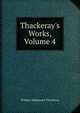 Thackeray's Works, Volume 4, William Makepeace Thackeray 