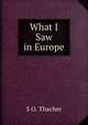 What I Saw in Europe, S O. Thacher 