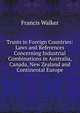 Trusts in Foreign Countries: Laws and References Concerning Industrial Combinations in Australia, Canada, New Zealand and Continental Europe, Francis Walker 