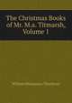 The Christmas Books of Mr. M.a. Titmarsh, Volume 1, William Makepeace Thackeray 