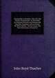 Christopher Columbus: His Life, His Works, His Remains: As Revealed by Original Printed and Manuscript Records, Together with an Essay On Peter Martyr . De Las Casas, the First Historians of America, John Boyd Thacher 
