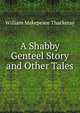 A Shabby Genteel Story and Other Tales, William Makepeace Thackeray 