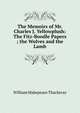 The Memoirs of Mr. Charles J. Yellowplush: The Fitz-Boodle Papers ; the Wolves and the Lamb, William Makepeace Thackeray 