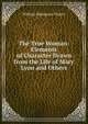 The True Woman: Elements of Character Drawn from the Life of Mary Lyon and Others, William Makepeace Thayer 