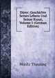 Durer: Geschichte Seines Lebens Und Seiner Kunst, Volume 1 (German Edition), Moritz Thausing 