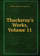 Thackeray's Works, Volume 11, William Makepeace Thackeray 