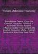 Roundabout Papers: (From the Cornhill Magazine) to Which Is Added the Second Funeral of Napoleon; the Four Georges; the English Humorists of the . Critical Reviews & Selections from Punch, William Makepeace Thackeray 