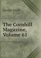 The Cornhill Magazine, Volume 61, Smith, George 