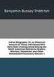 Indian Biography: Or, an Historical Account of Those Individuals Who Have Been Distinguished Among the North American Natives As Orators, Warriors, Statesmen, and Other Remarkable Characters, Volume 1, Benjamin Bussey Thatcher 