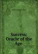 Success: Oracle of the Age ., William Makepeace Thayer 
