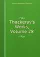 Thackeray's Works, Volume 28, William Makepeace Thackeray 