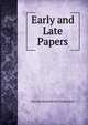 Early and Late Papers, WI;;IAM MAKEPEACE THACKERAY 