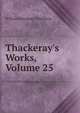 Thackeray's Works, Volume 25, William Makepeace Thackeray 