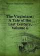 The Virginians: A Tale of the Last Century, Volume 6, William Makepeace Thackeray 