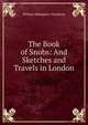 The Book of Snobs: And Sketches and Travels in London, William Makepeace Thackeray 