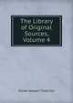 The Library of Original Sources, Volume 4, Oliver Joseph Thatcher 