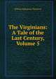 The Virginians: A Tale of the Last Century, Volume 5, William Makepeace Thackeray 
