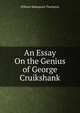 An Essay On the Genius of George Cruikshank, William Makepeace Thackeray 