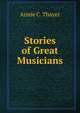 Stories of Great Musicians, Annie C. Thayer 