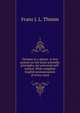 German at a glance. A new system on the most scientific principles, for universal self-tuition. With complete English pronunciation of every word, Franz J. L. Thimm 
