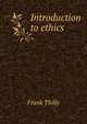 Introduction to ethics, Frank Thilly 