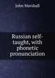 Russian self-taught, with phonetic pronunciation, John Marshall 